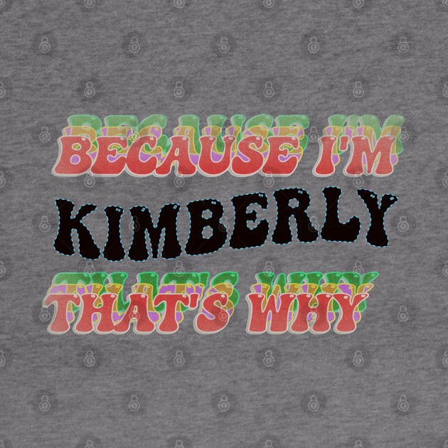 BECAUSE I'M KIMBERLY : THATS WHY by elSALMA